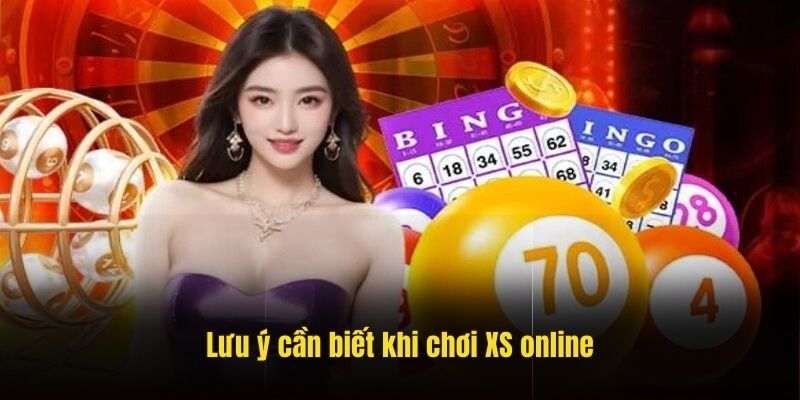 Lưu ý cần biết khi chơi XS online